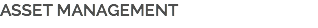 ASSET MANAGEMENT